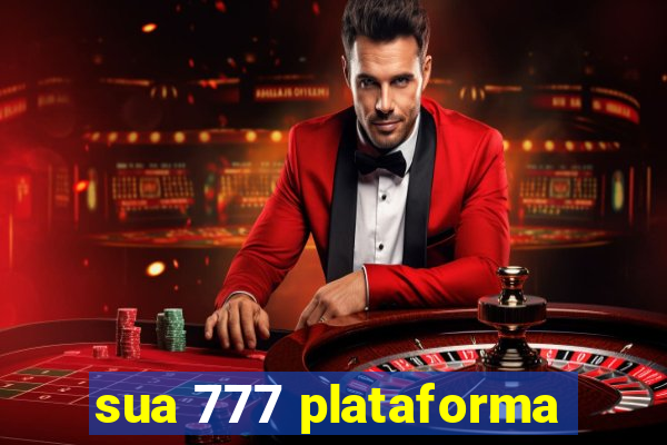 sua 777 plataforma